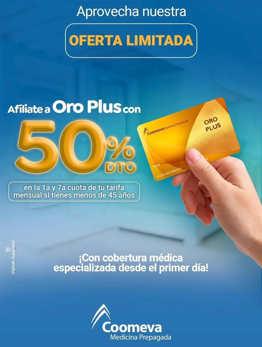 Oferta limitada: afíliate a Oro Plus con 50% de descuento en la primera y séptima cuota de tu tarifa mensual, si tienes menos de 45 años. Con cobertura médica especializada desde el primer día.
